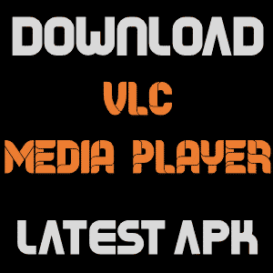 VLC For Android APK Latest Version